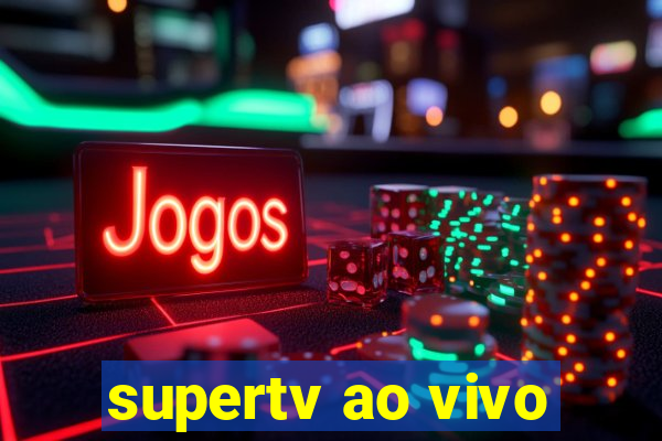 supertv ao vivo